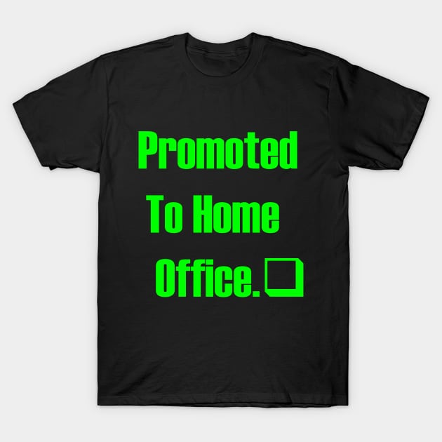promoted to home office. nice home, happy family T-Shirt by holatonews